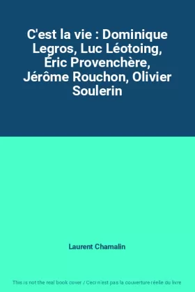 Couverture du produit · C'est la vie : Dominique Legros, Luc Léotoing, Éric Provenchère, Jérôme Rouchon, Olivier Soulerin