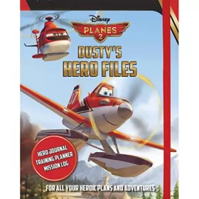 Couverture du produit · Disney Planes Fire & Rescue Dusty's Hero Files: For All Your Heroic Plans and Adventures
