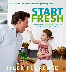 Couverture du produit · Start Fresh: Your Child's Jump Start to Lifelong Healthy Eating: A Cookbook