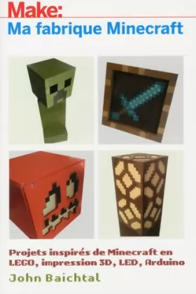 Couverture du produit · La Fabrique Minecraft - Projets minecrafts en lego, impression 3D, arduino...