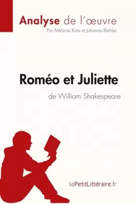 Couverture du produit · Roméo et Juliette de William Shakespeare (Analyse de l'oeuvre): Comprendre la littérature avec lePetitLittéraire.fr