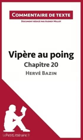 Couverture du produit · Vipère au poing d'Hervé Bazin - Chapitre 20: Commentaire de texte