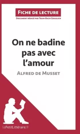 Couverture du produit · On ne badine pas avec l'amour d'Alfred de Musset (Fiche de lecture): Résumé complet et analyse détaillée de l'oeuvre