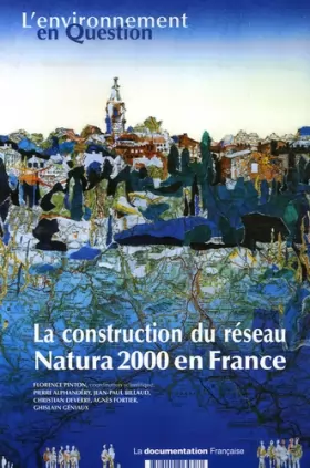 Couverture du produit · La construction du réseau Natura 2000 en France : Une politique européenne de conservation de la biodiversité à l'épreuve du te