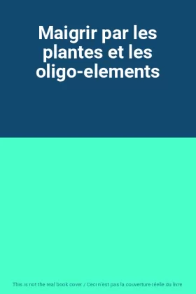 Couverture du produit · Maigrir par les plantes et les oligo-elements