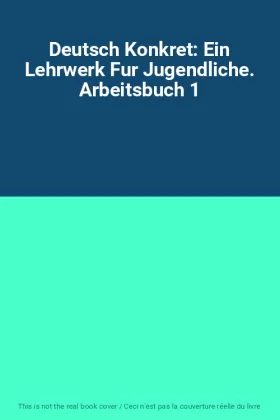 Couverture du produit · Deutsch Konkret: Ein Lehrwerk Fur Jugendliche. Arbeitsbuch 1