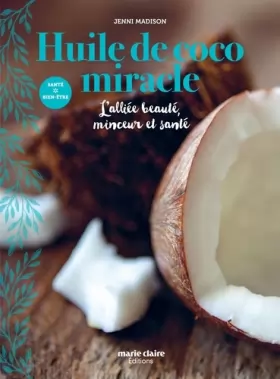 Couverture du produit · Huile de coco miracle: L'alliée beauté minceur et santé