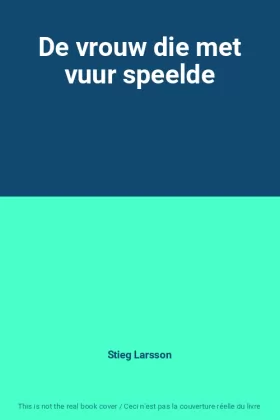 Couverture du produit · De vrouw die met vuur speelde