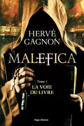 Hervé Gagnon - Malefica, Tome 1 : La voie du livre