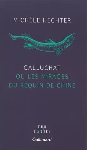 Couverture du produit · Galluchat ou Les mirages du requin de Chine