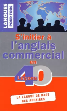 Couverture du produit · S'INITIER A L'ANGLAIS COMMERCIAL EN 40 LECONS  (ancienne édition)