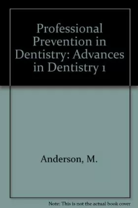 M. Anderson - Professional Prevention in Dentistry: Advances in Dentistry 1