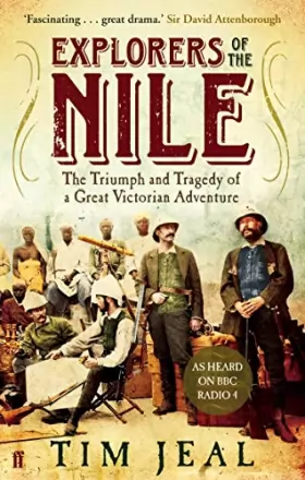 Couverture du produit · Explorers of the Nile: The Triumph and Tragedy of a Great Victorian Adventure