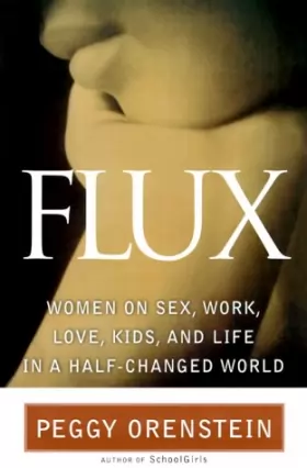 Couverture du produit · Flux: Women on Sex, Work, Kids, Love, and Life in a Half-Changed World