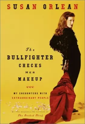 Couverture du produit · The Bullfighter Checks Her Makeup: My Encounters With Extraordinary People