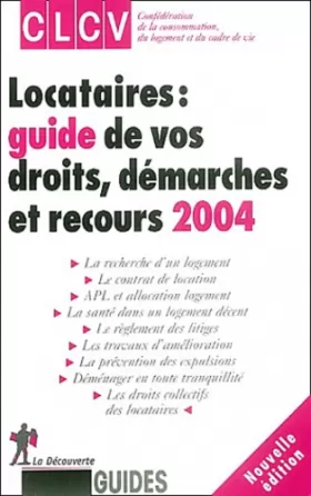 Couverture du produit · Locataires, guide de vos droits 2004 : Démarches et recours