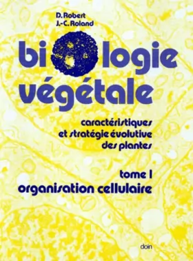 Couverture du produit · BIOLOGIE VEGETALE. Tome 1, Organisation cellulaire