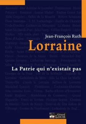 Couverture du produit · Lorraine: La patrie qui n'existait pas