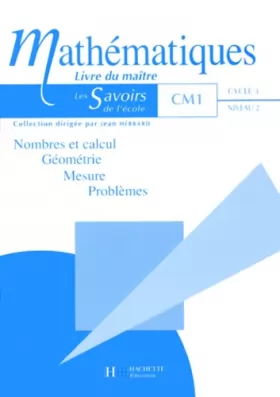 Couverture du produit · Mathématiques - CM1 : nombres et calculs, géométrie et problèmes. Livre du maître