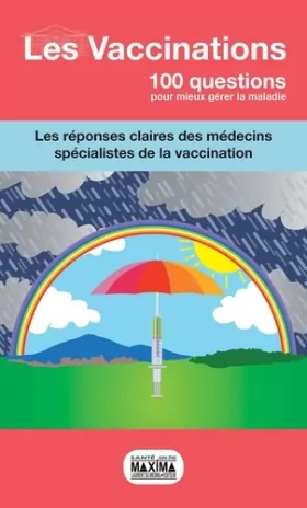 Couverture du produit · Les vaccinations: 100 questions pour mieux comprendre