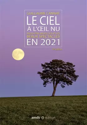 Couverture du produit · Le ciel à l'oeil nu en 2021: Mois par mois les plus beaux spectacles