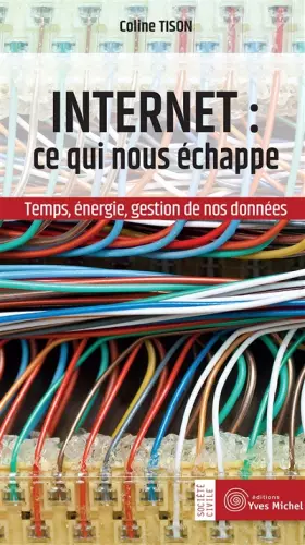 Couverture du produit · Internet : Ce qui nous échappe