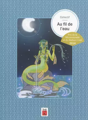 Couverture du produit · Au fil de l'eau: Prix de la micronouvelle et du haïbun L'iroli, 2014