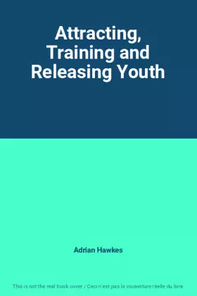 Couverture du produit · Attracting, Training and Releasing Youth