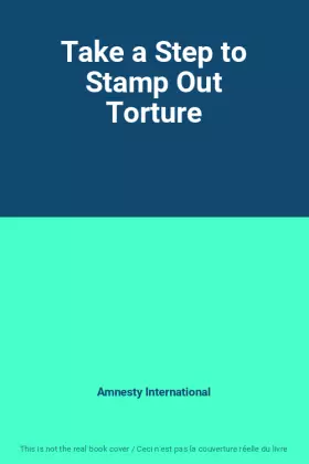 Couverture du produit · Take a Step to Stamp Out Torture