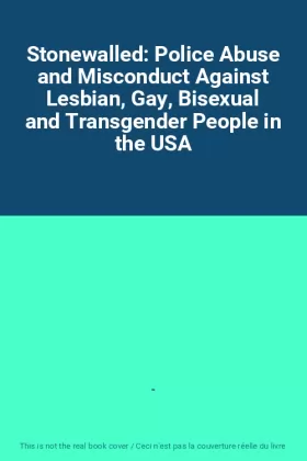 Couverture du produit · Stonewalled: Police Abuse and Misconduct Against Lesbian, Gay, Bisexual and Transgender People in the USA