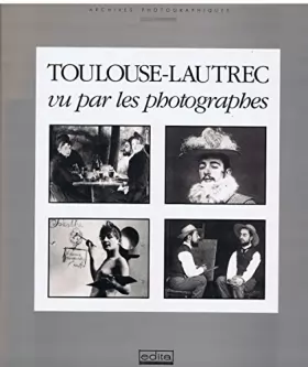 Couverture du produit · Toulouse-Lautrec vu par les photographes