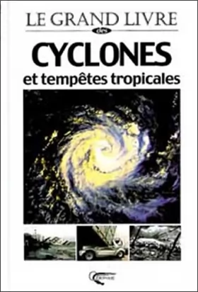 Couverture du produit · Le grand livre des cyclones et tempêtes tropicales