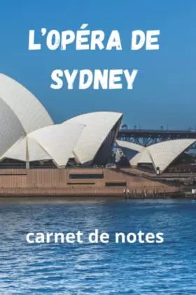 Couverture du produit · L’opéra de Sydney:carnet de notes 140 pages (French Edition)