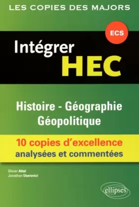 Couverture du produit · Intégrer HEC Histoire-Géographie Géopolitique 10 Copies d'Excellence Analysées et Commentées ECS