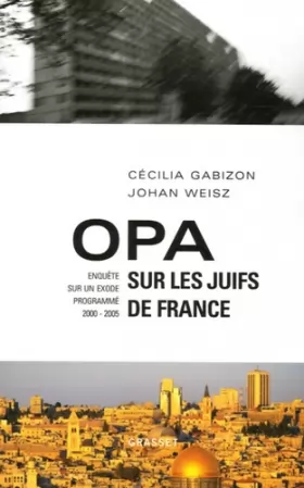 Couverture du produit · OPA sur les Juifs de France : Enquête sur un Exode progrmmé (2000-2005)