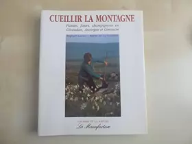 Couverture du produit · Cueillir la montagne : Plantes, fleurs, champignons en Gévaudan, Auvergne et Limousin