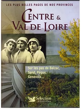 Couverture du produit · Les Plus Belles Pages de nos provinces. Centre & Val de Loire. Sur les pas de Balzac, Sand, Péguy, Genevoix
