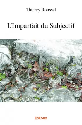 Thierry Roussat - L'Imparfait du Subjectif