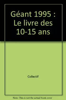 Couverture du produit · Géant 1995 : Le livre des 10-15 ans