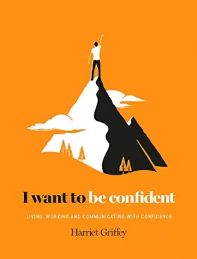 Couverture du produit · I Want to Be Confident: Living, Working and Communicating With Confidence