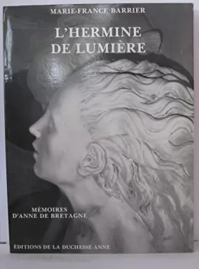 Couverture du produit · L'Hermine de lumière: Mémoires d'Anne de Bretagne