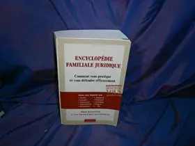 Couverture du produit · Encyclopédie familiale juridique: Comment vous protéger et vous défendre efficacement