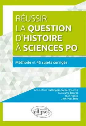 Couverture du produit · Réussir la Question d'Histoire à Sciences Po Méthode et 45 Sujets Corrigés