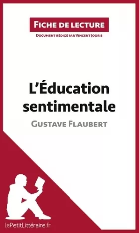Couverture du produit · L'Éducation sentimentale de Gustave Flaubert (Fiche de lecture): Analyse complète et résumé détaillé de l'oeuvre