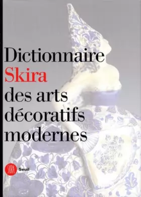 Couverture du produit · Dictionnaire Skira des arts décoratifs modernes 1851-1942