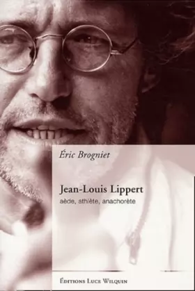 Couverture du produit · Jean-Louis Lippert : aède, athlète, anachorète