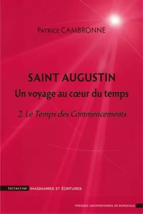 Couverture du produit · Saint augustin un voyage au coeur du temps. 2 le temps des commencements
