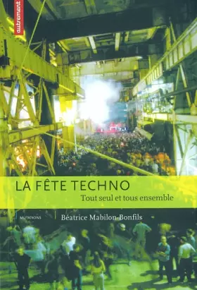 Couverture du produit · La fête techno : Tout seul et tous ensemble