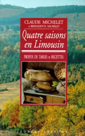 Couverture du produit · Quatre saisons en limousin : Propos de tables et recettes