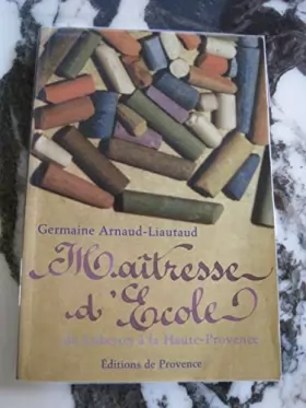 Couverture du produit · Maîtresse d'école : Du Luberon à la Haute-Provence (Les gens d'ici)